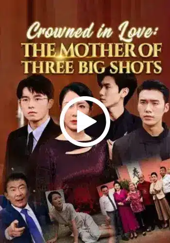 Crowned in Love: The Mother of Three Bigshots - Watch Now