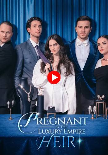 Pregnant by Luxury Empire Heir - Watch now online