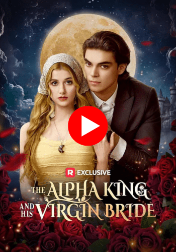 The Alpha King and His Virgin Bride – Watch Now