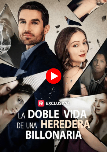 La Doble Vida de una Heredera Billonaria  - ¡Mira Ahora!