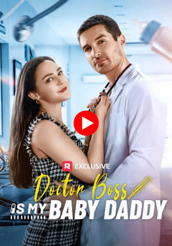 Doctor Boss is My Baby Daddy - Watch Now