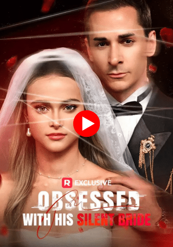 Obsessed with His Silent Bride - Watch Now Online