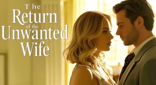 The Return of the Unwanted Wife