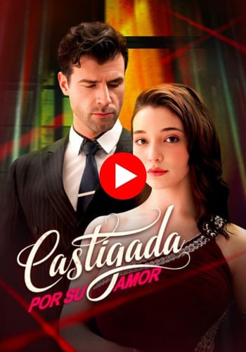 Castigada por su amor - Mira Ahora Online