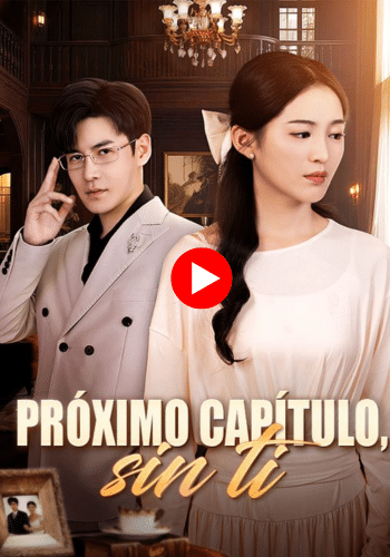 Próximo capítulo, sin ti - Mira ahora online