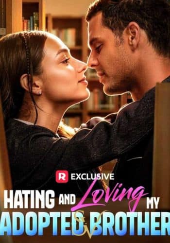 Hating and Loving My Adopted Brother - How to Watch for Free