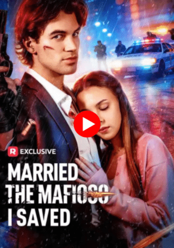 Married The Mafioso I Saved - Watch Free Online