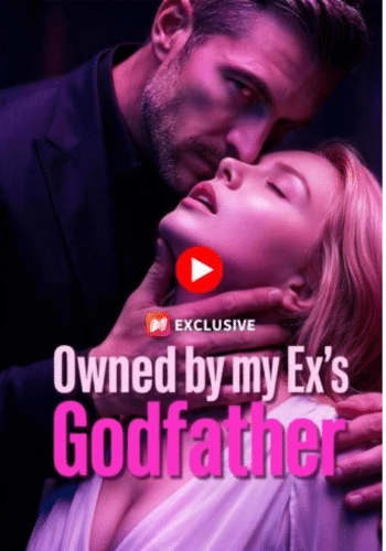 Owned by my Ex's Godfather - Watch Free Now