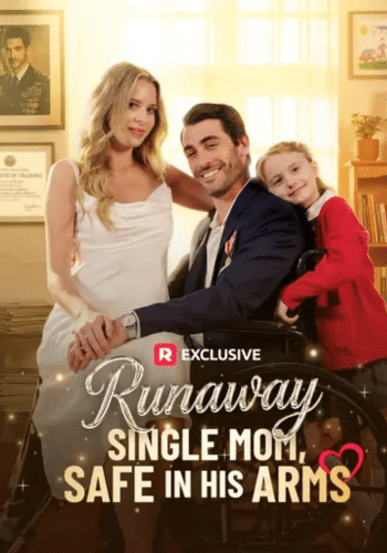 Runaway Single Mom, Safe in His Arms - How to Watch for Free