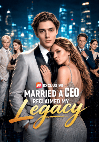 Married a CEO, Reclaimed My Legacy - How to Watch for Free