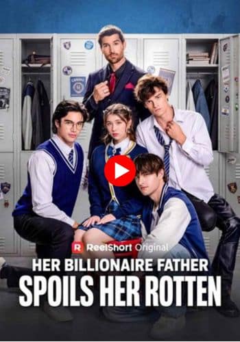 Her Billionaire Father Spoils Her Rotten